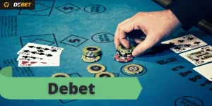 Cách chơi poker và chiến thuật chiến thắng tại Debet